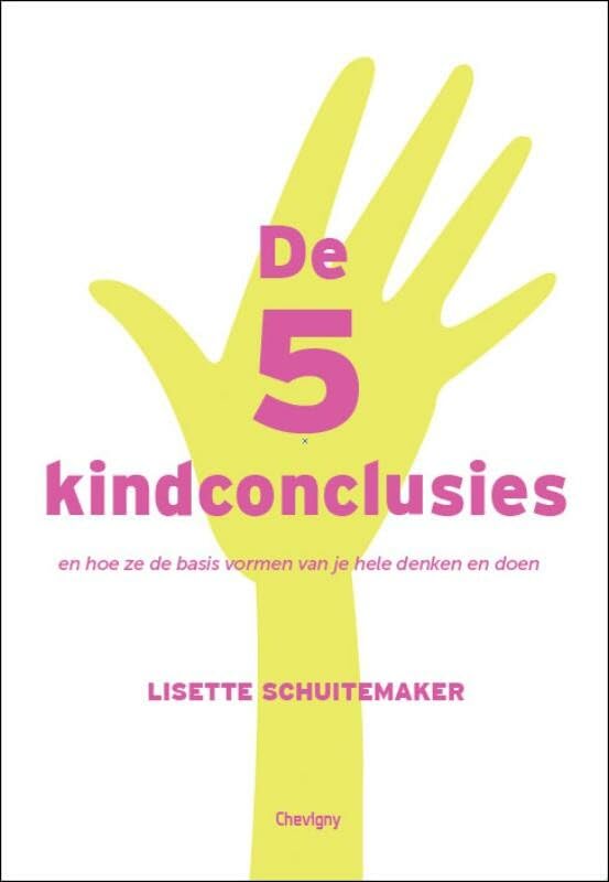 De 5 kindconclusies: en hoe ze de basis vormen van je hele denken en doen book