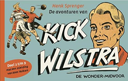 De avonturen van Kick Wilstra: de wonder-midvoor - Henk Sprenger book