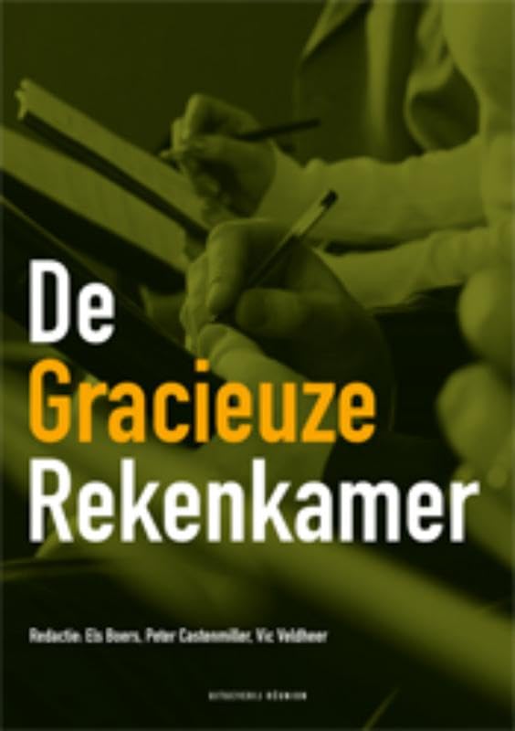De gracieuze rekenkamer: essaybundel ter inspiratie voor gemeentelijke, provinciale en waterschapsrekenkamer(commissie) s book