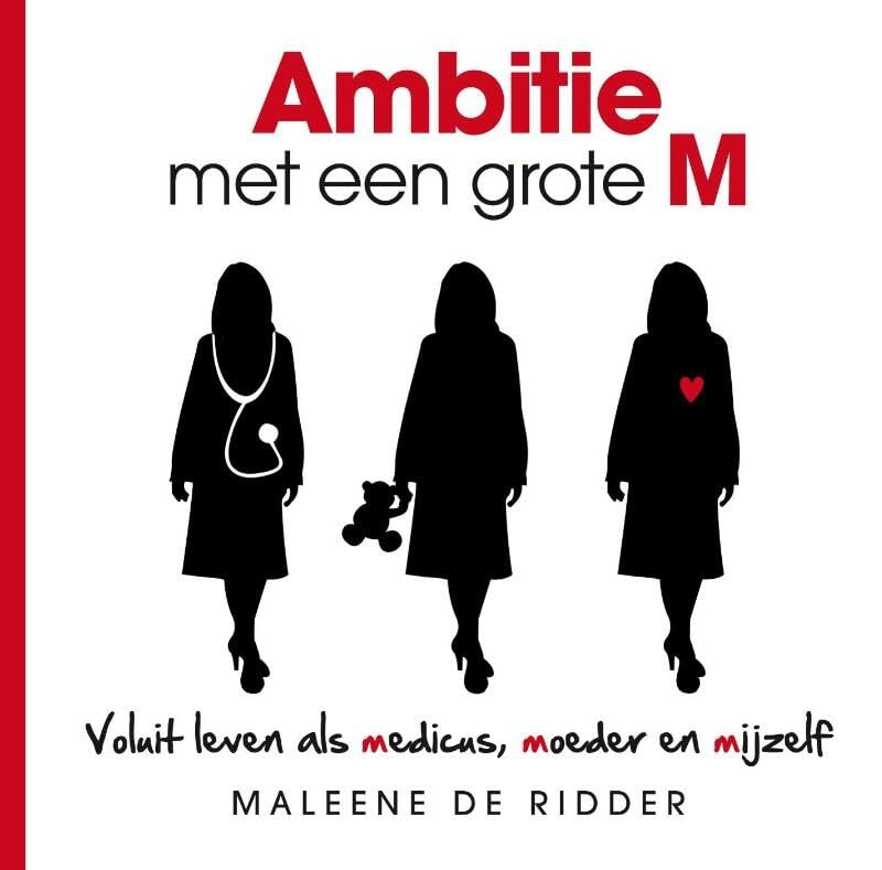 Ambitie met een grote M: voluit leven als medicus, moeder en mijzelf book