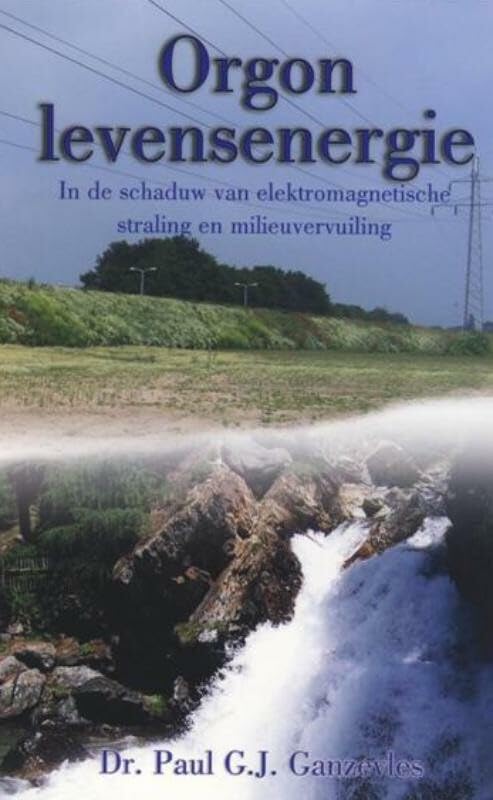 Orgon Levensenergie: in de schaduw van elektromagnetische straling en milieuvervuiling book