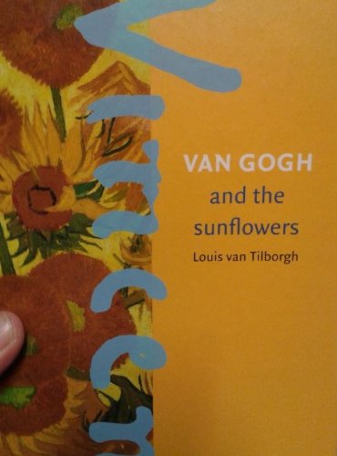 Van Gogh and the sunflowers: (Van Gogh in Focus) book