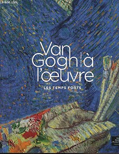 Van Gogh à l'oeuvre - Les temps forts Books