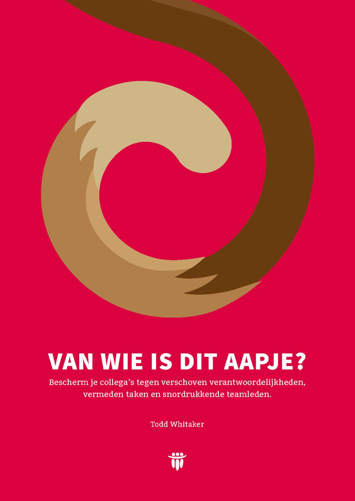 Van wie is dit aapje?: Bescherm je collega's tegen verschoven verantwoordelijkheden, vermeden taken en snordrukkende teamleden book