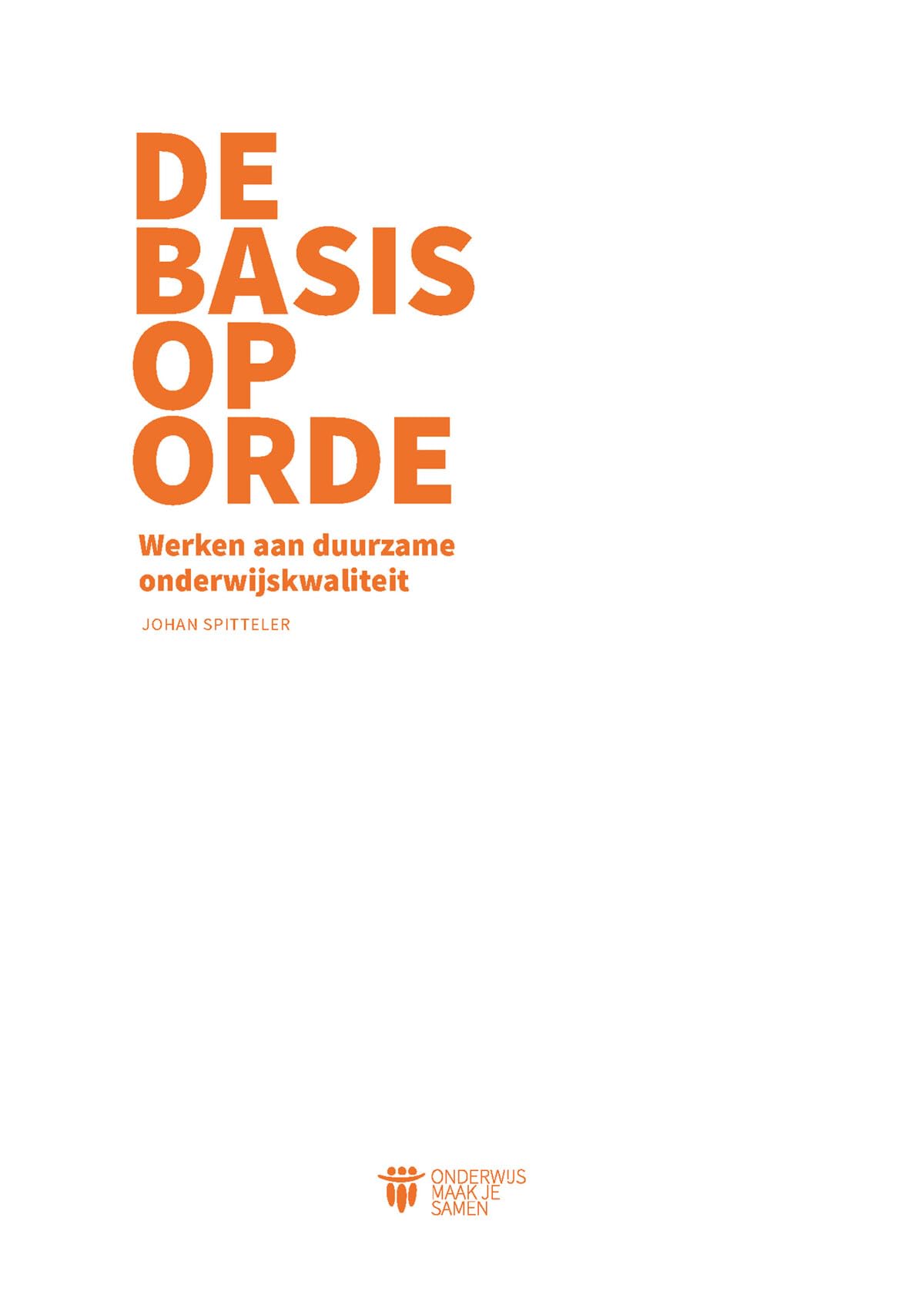 De basis op orde: Werken aan duurzame onderwijskwaliteit Non-fiction