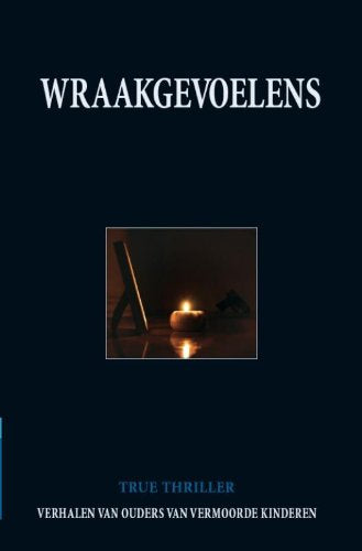 Wraakgevoelens: verhalen van ouders van vermoorde kinderen book