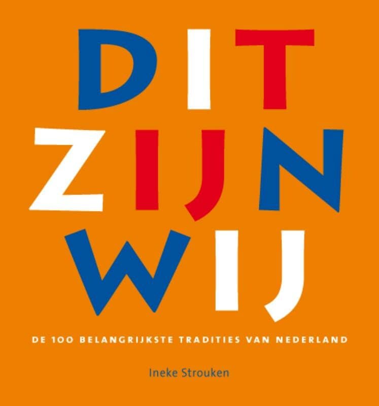 Dit zijn wij: de belangrijkste 100 tradities van Nederland book