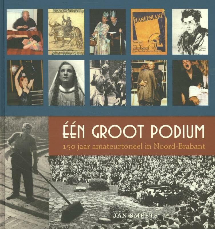 Een groot podium: 150 jaar amateurtoneel in Noord-Brabant book