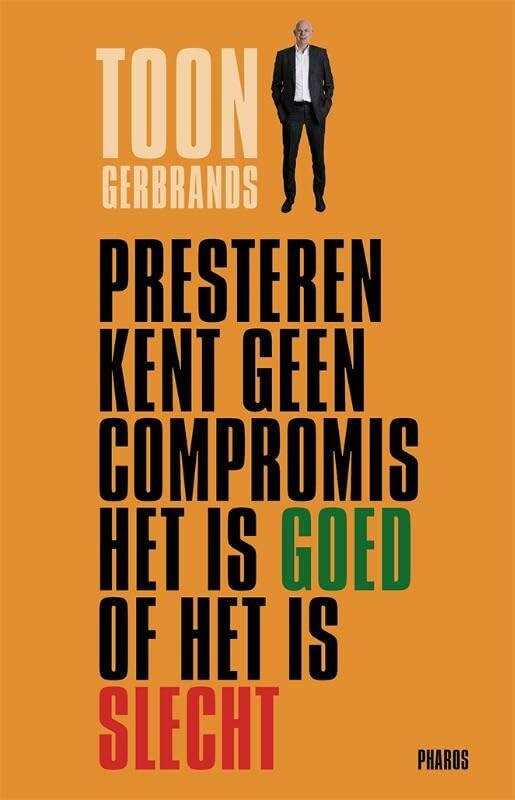 Presteren kent geen compromis het is goed of het is slecht Business, Finance & Career
