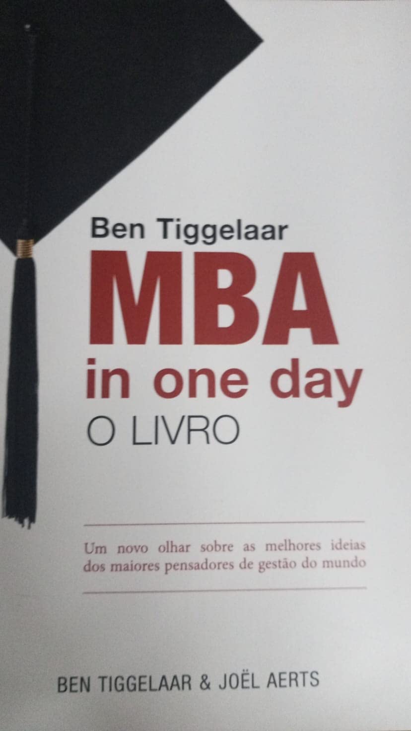 Ben Tiggelaar MBA in een dag - het boek: een frisse blik op de beste ideeen van de belangrijkste managementdenkers: een frisse blik op de beste ideeën van de belangrijkste managementdenkers Business, Finance & Career