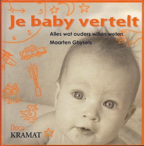 Je baby vertelt: alles wat ouders graag willen weten book