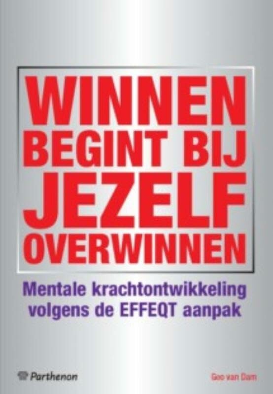 Winnen begint bij jezelf overwinnen: mentale krachtraining volgens de EFFEQT aanpak book