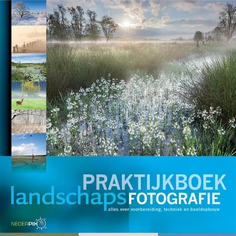 Praktijkboek landschapsfotografie: overbrug de kloof tussen werkelijkheid en foto book