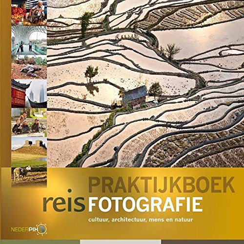 Praktijkboek reisfotografie: cultuur, architectuur, mens en natuur (Praktijkboek fotografie, 6, Band 6) Leisure, Home & Garden