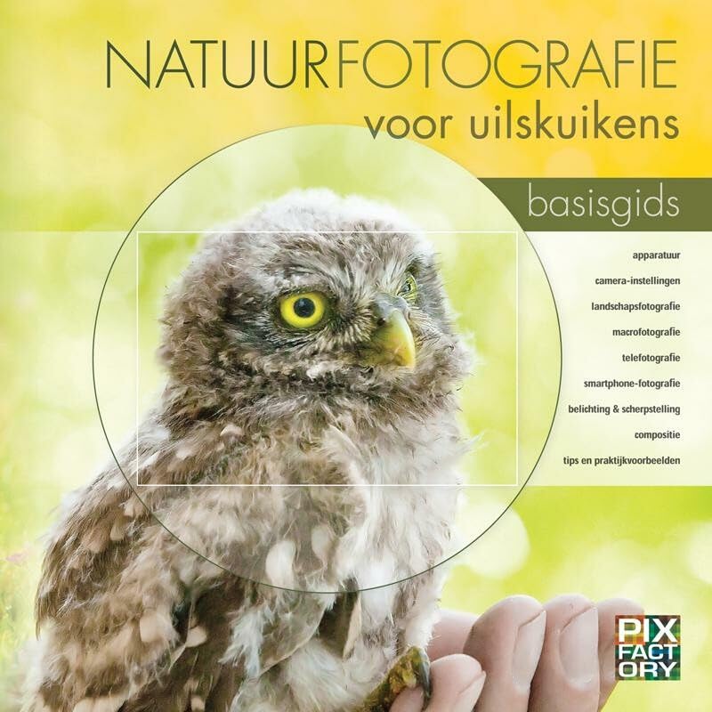Natuurfotografie voor uilskuikens: alles in de hand: basisgids : apparatuur, camera-instellingen, landschapsfotografie, macrofotografie, ... compositie, tips en praktijkvoorbeelden Mathematics