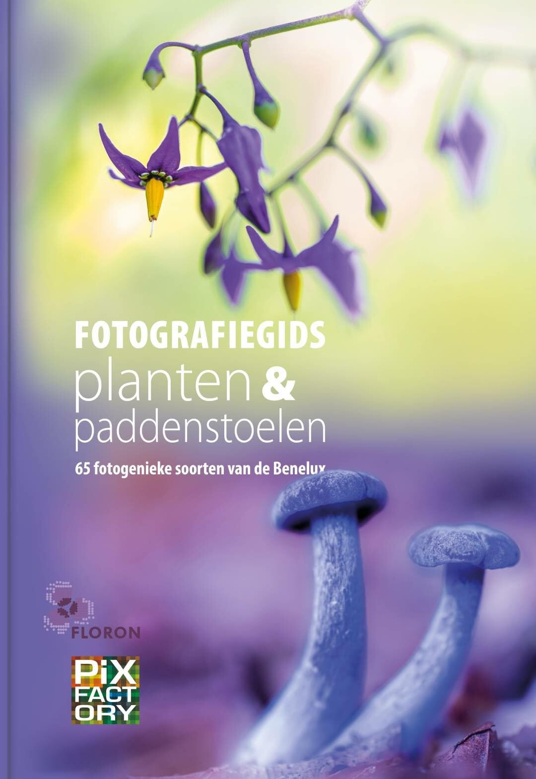 Fotografiegids planten & paddenstoelen: 65 fotogenieke soorten van de Benelux (Fotografiegidsen - Macro, 2) Mathematics