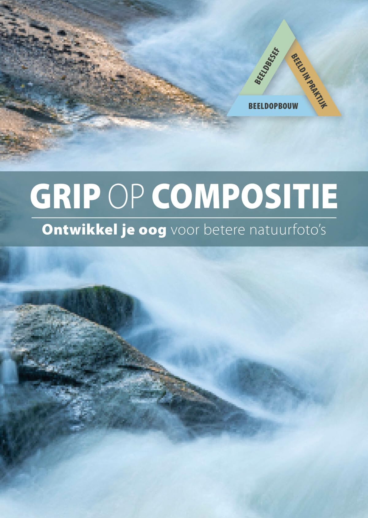 Grip op compositie: ontwikkel je oog voor betere natuurfoto's book