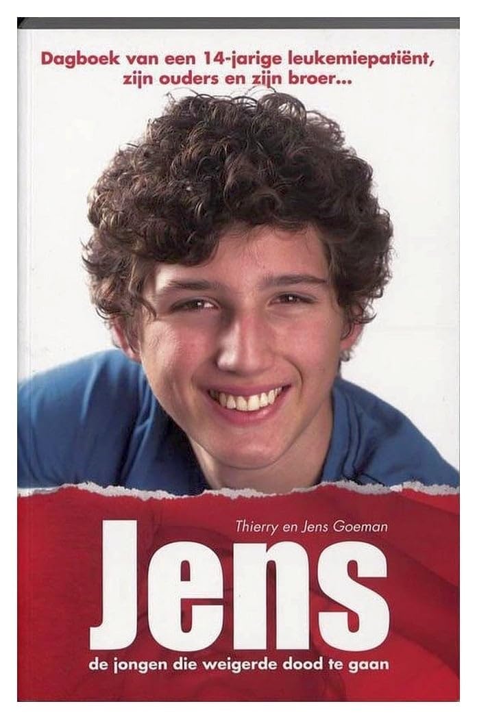 Jens, de jongen die weigerde dood te gaan: dagboek van een 14-jarige leukemiepatiënt, zijn ouders en zijn broer... book