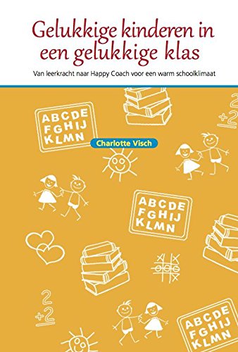 Gelukkige kinderen in een gelukkige klas: van leerkracht tot Happy Coach voor een warm schoolklimaat book
