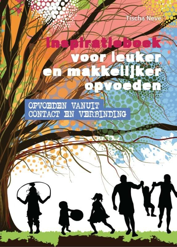 Inspiratieboek voor leuker en makkelijker opvoeden: opvoeden vanuit contact en verbinding Partnership & Love