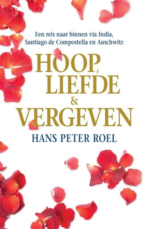 Hoop, liefde & vergeven: een reis naar binnen via India, Santiago de Compostella en Auschwitz book