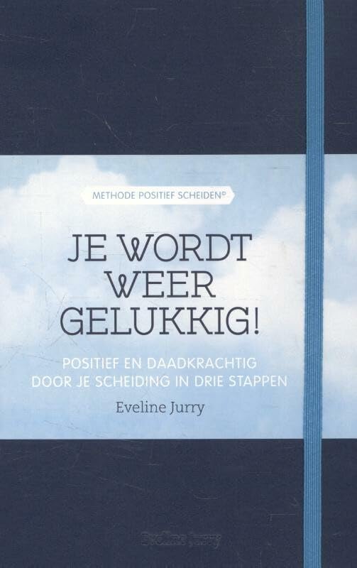 Je wordt weer gelukkig!: positief en daadkrachtig door je scheiding in drie stappen book