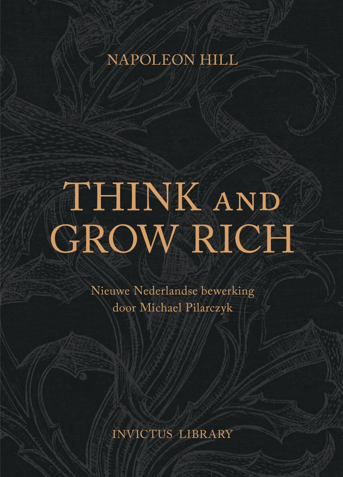Think and Grow Rich: succes is het resultaat van de manier waarop je denkt (Invictus Library) Business, Finance & Career