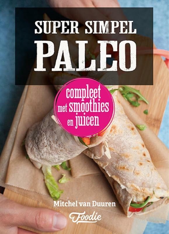 Super simpel paleo: compleet met smoothies en juices book