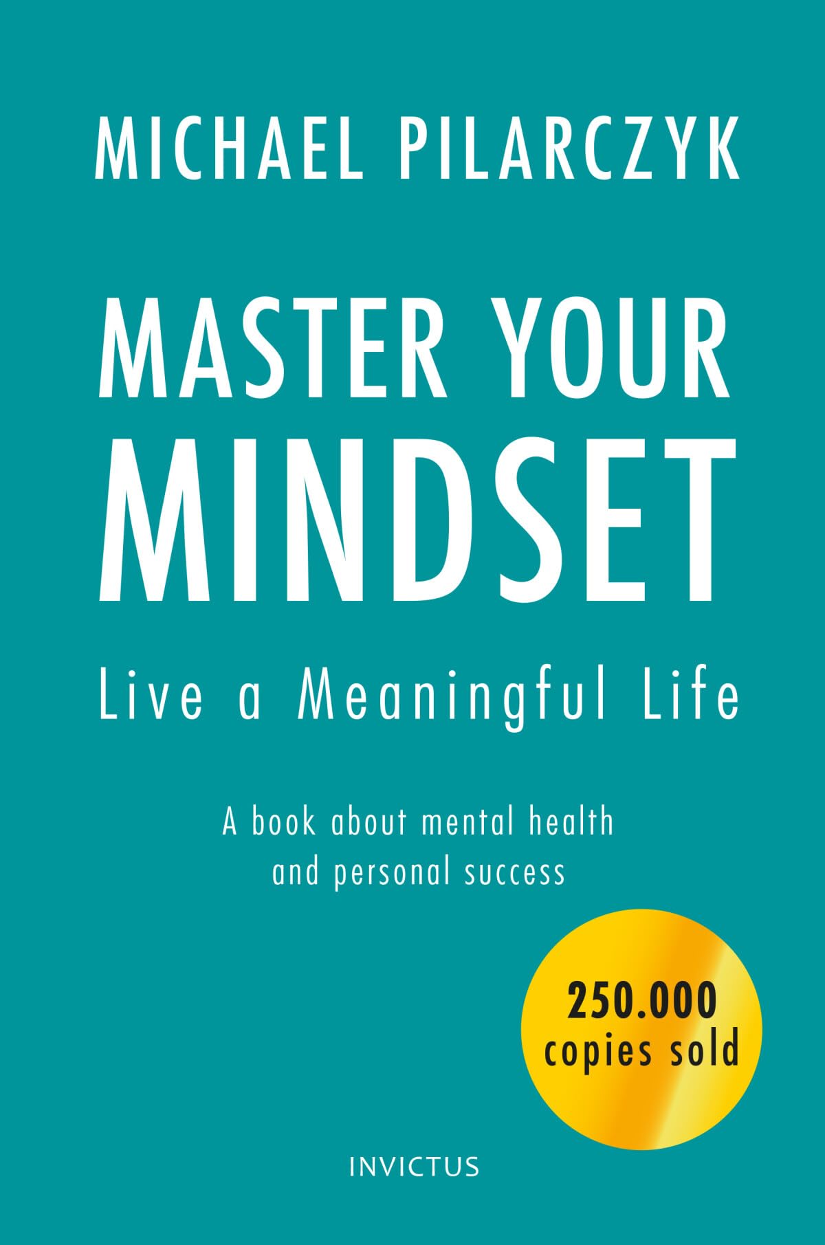 Master your Mindset, Live a Meaningful Life: A book about mental health and personal success Business, Finance & Career