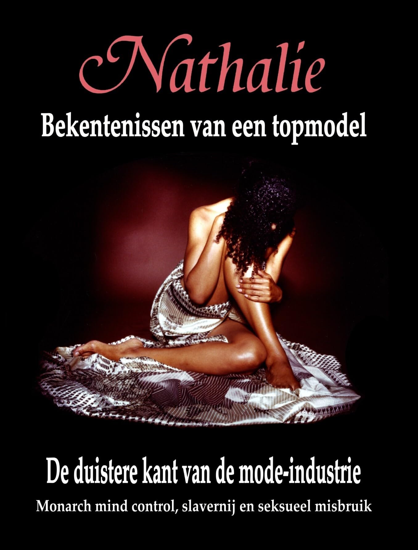 Nathalie: Bekentenissen van een topmodel: De donkere kant van de mode-industrie - Monarch mind control, slavernij en seksueel misbruik book