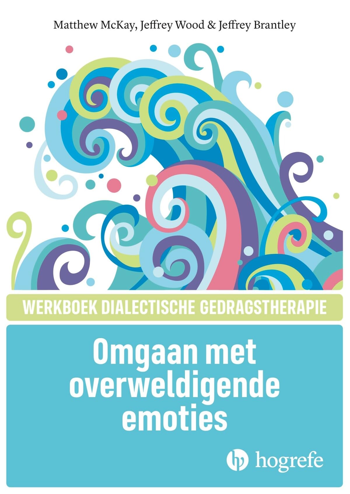 Omgaan met overweldigende emoties: werkboek Dialectische gedragstherapie Medicine