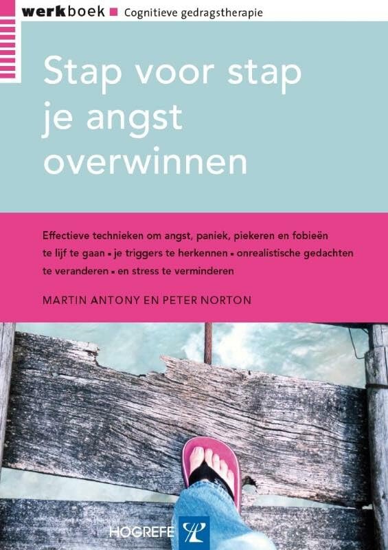 Stap voor stap je angst overwinnen: cognitieve gedragstherapie : effectieve technieken om angst, paniek, piekeren en fobieën te lijf te gaan, je ... te veranderen en stress te verminderen book