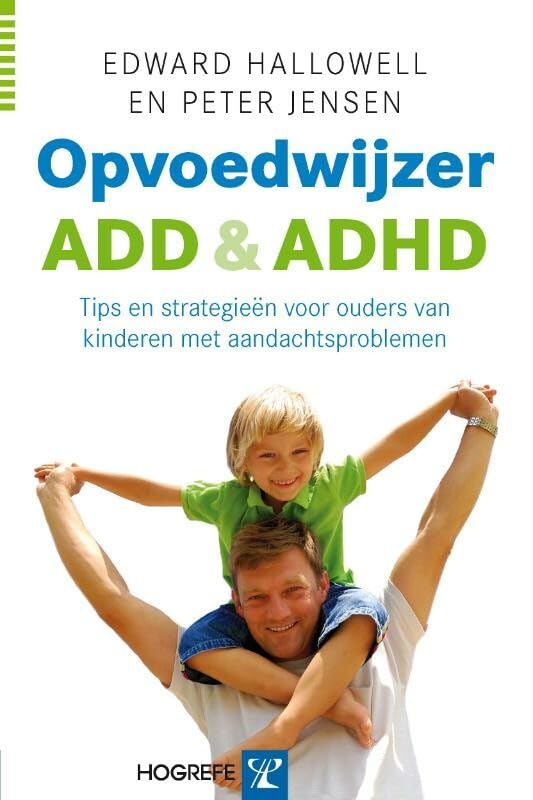 Opvoedwijzer ADD en ADHD: tips en strategieen voor ouders van kinderen met aandachtsproblemen: tips en strategieën voor ouders van kinderen met aandachtsproblemen Social Sciences