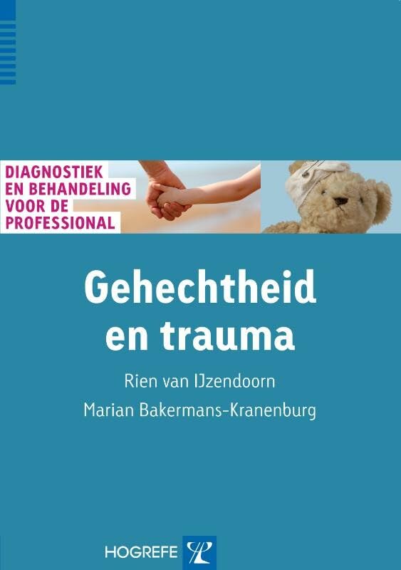 Diagnostiek en behandeling voor de professional Gehechtheid en trauma: diagnostiek en behandeling voor de professional book