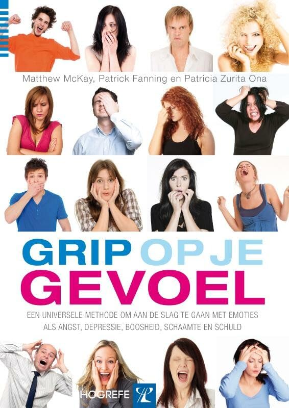 Grip op je gevoel: een universele methode om aan de slag te gaan met emoties als angst, depressie, boosheid, schaamte en schuld book