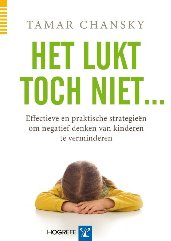 Het lukt toch niet ...: effectieve en praktische strategieën om negatief denken bij kinderen te verminderen book