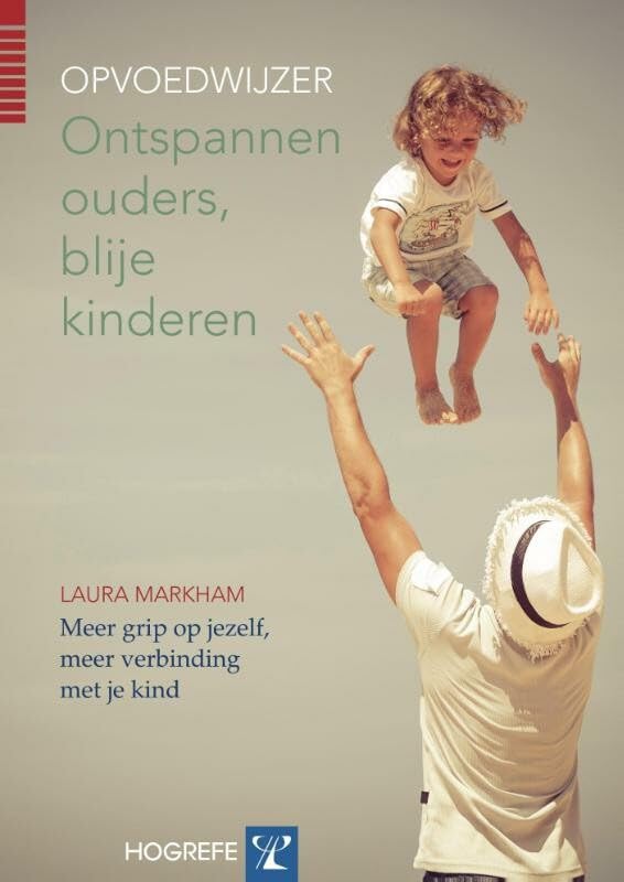 Ontspannen ouders, blije kinderen: meer grip op jezelf, meer verbinding met je kind book