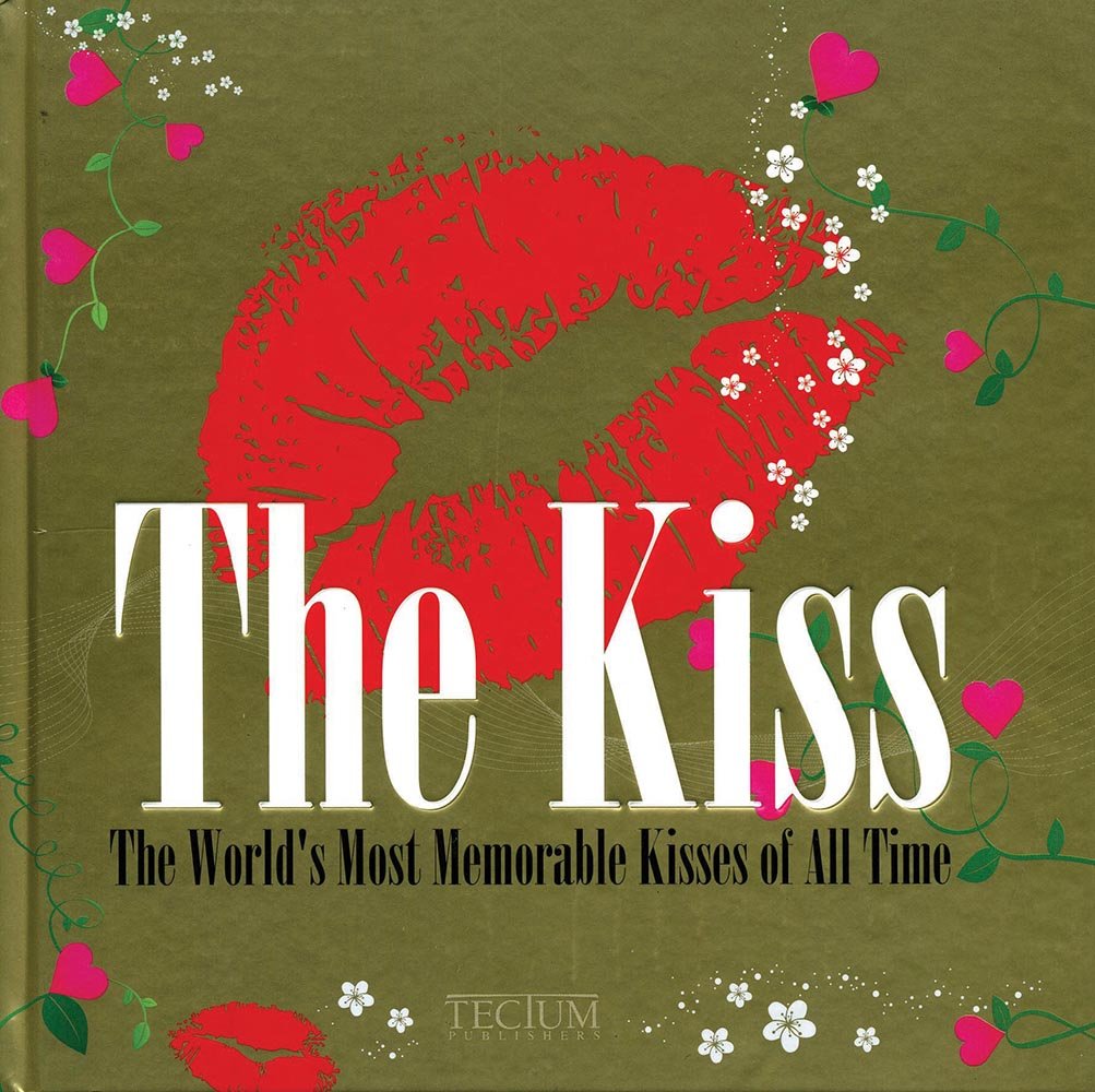 The Kiss: The World's Most Memorable Kisses of All Time: The Most Notorious Kisses of All Time Photography