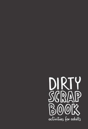 Dirty Scrapbook: Activities for Adults: Activities for Adults (E) Partnership & Love