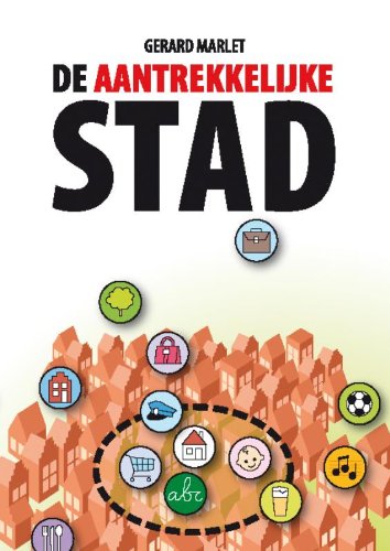 De aantrekkelijke stad: moderne locatietheorieën en de aantrekkingskracht van Nederlandse steden book