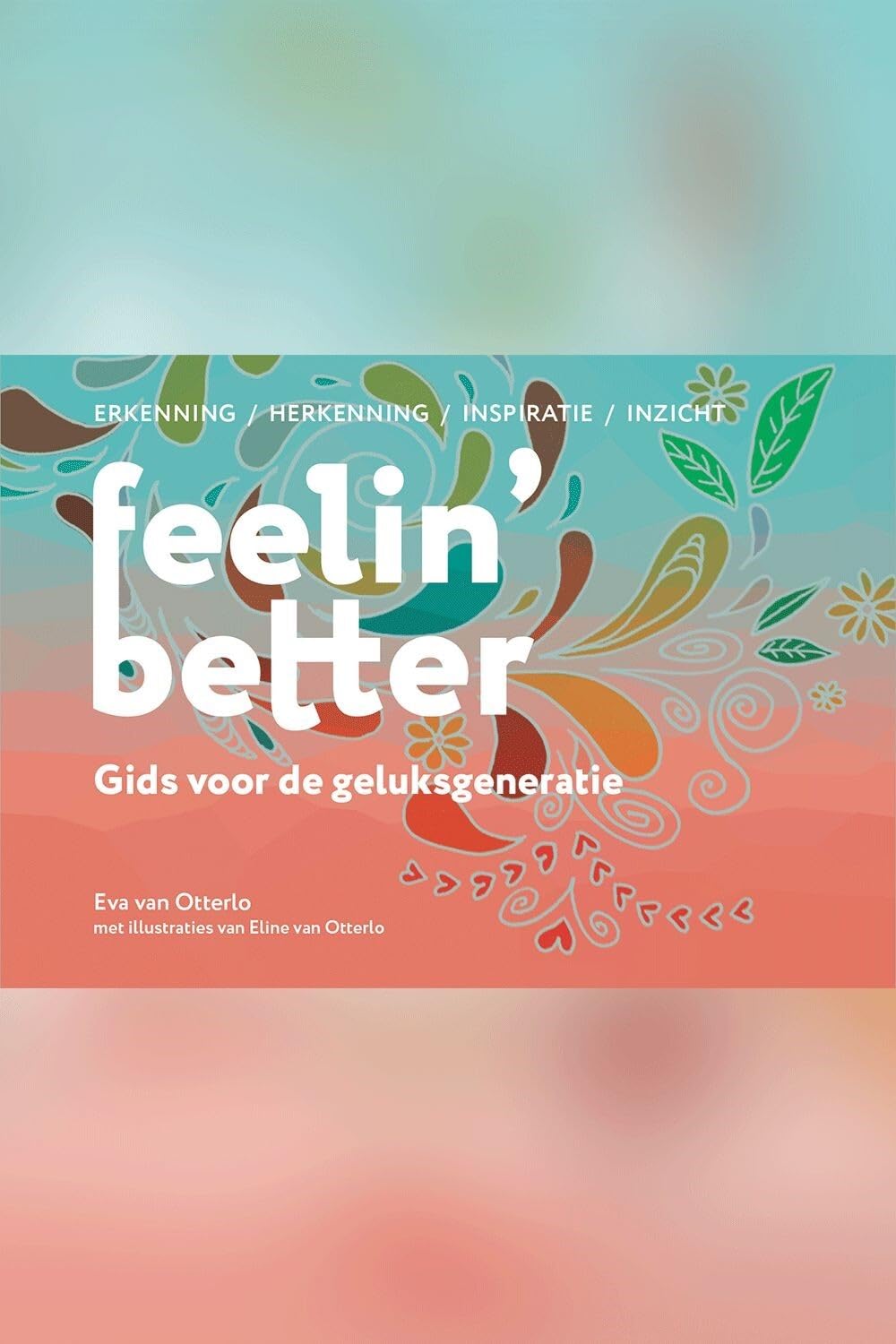 Feelin' Better: Gids voor de geluksgeneratie book
