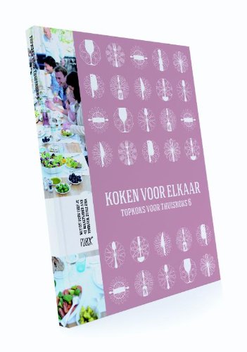 Topkoks voor thuiskoks 6: koken voor elkaar (Topkoks voor thuiskoks: koken voor elkaar) Leisure, Home & Garden