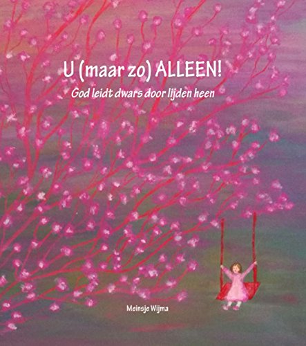 U (maar zo) alleen!: God leidt dwars door lijden heen book