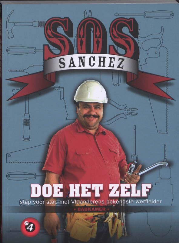 SOS Sanchez 2: Doe het zelf stap voor stap met Vlaanderens bekendste werfleider: de badkamer Hobbies & Crafts