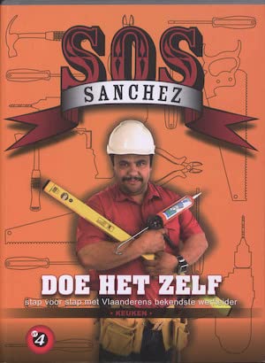 SOS Sanchez 3: Doe het zelf stap voor stap met Vlaanderens bekendste werfleider: de keuken book