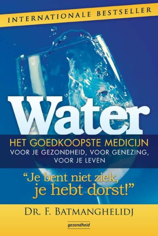 Water, het goedkoopste medicijn: je bent niet ziek, je hebt dorst: het goedkoopste medicijn voor je gezondheid, voor genezing, voor je leven : je bent niet ziek, je hebt dorst! Books