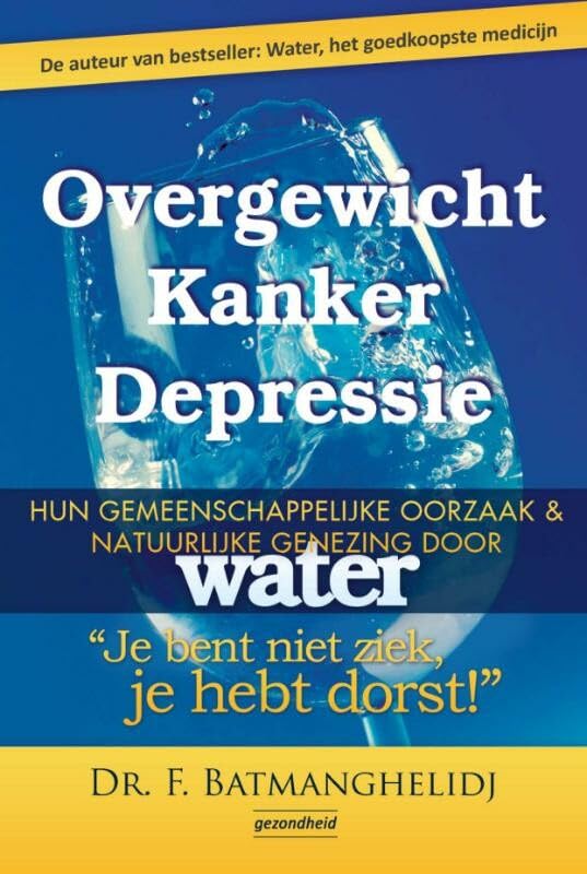 Overgewicht Kanker Depressie: hun gemeenschappelijke oorzaak & natuurlijke genezing door water book