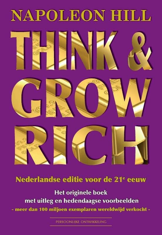 Think & Grow Rich Nederlandse editie voor de 21e eeuw: originele boek met uitleg en hedendaagse voorbeelden - luxe editie book