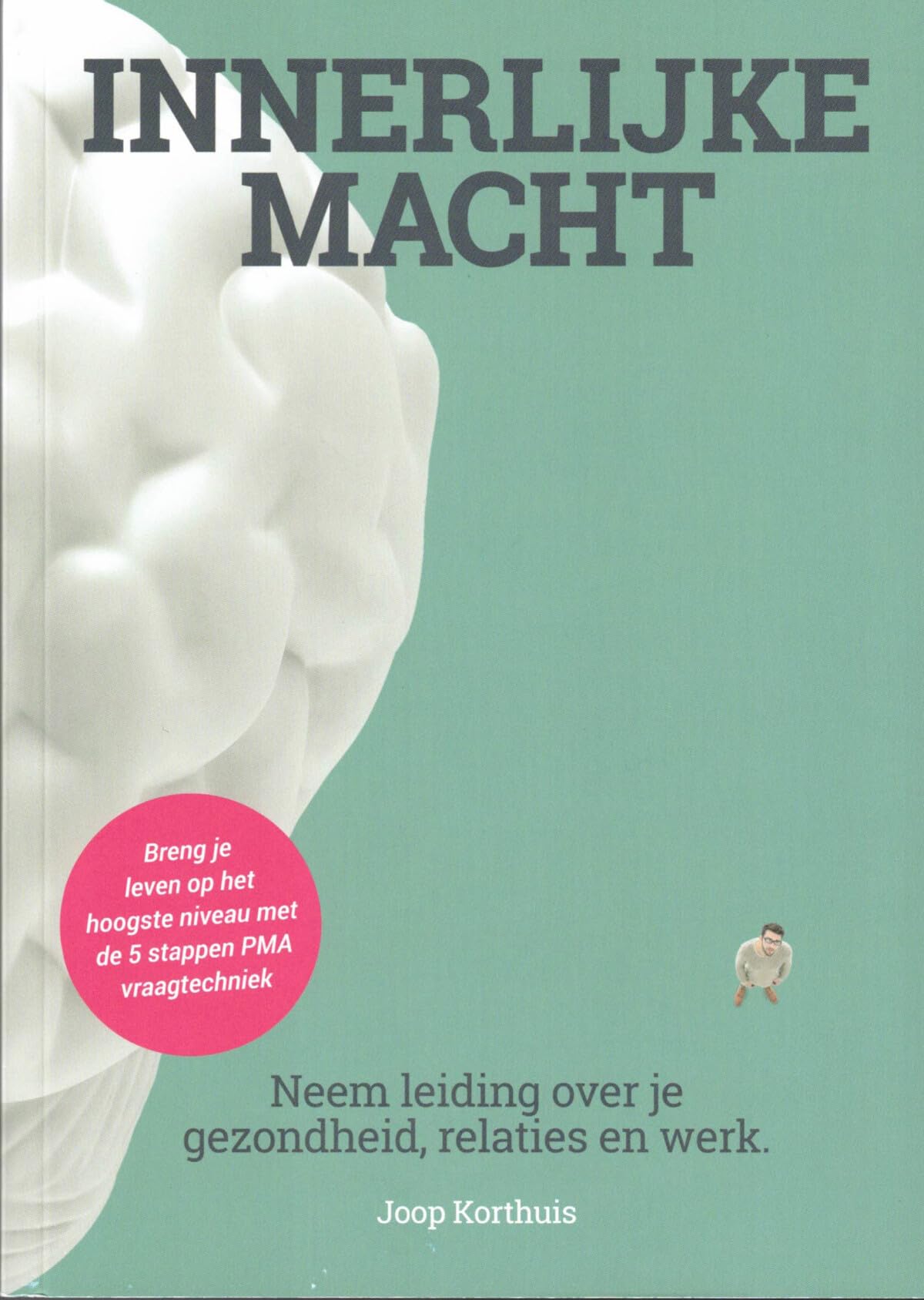 Innerlijke macht: neem de leiding over je leven, gezondheid, relaties en werk book
