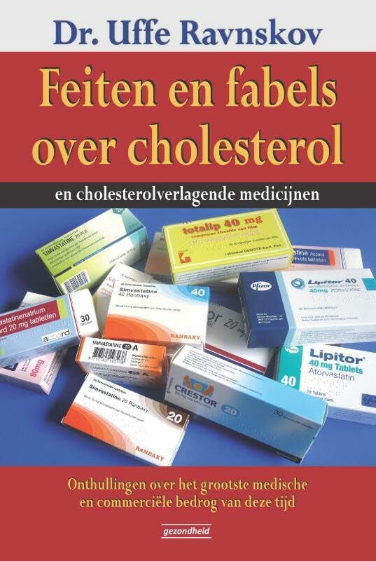 Feiten en fabels over cholesterol en cholesterolverlagende medicijnen: onthullingen over het grootste medische en commerciële bedrog van deze tijd book